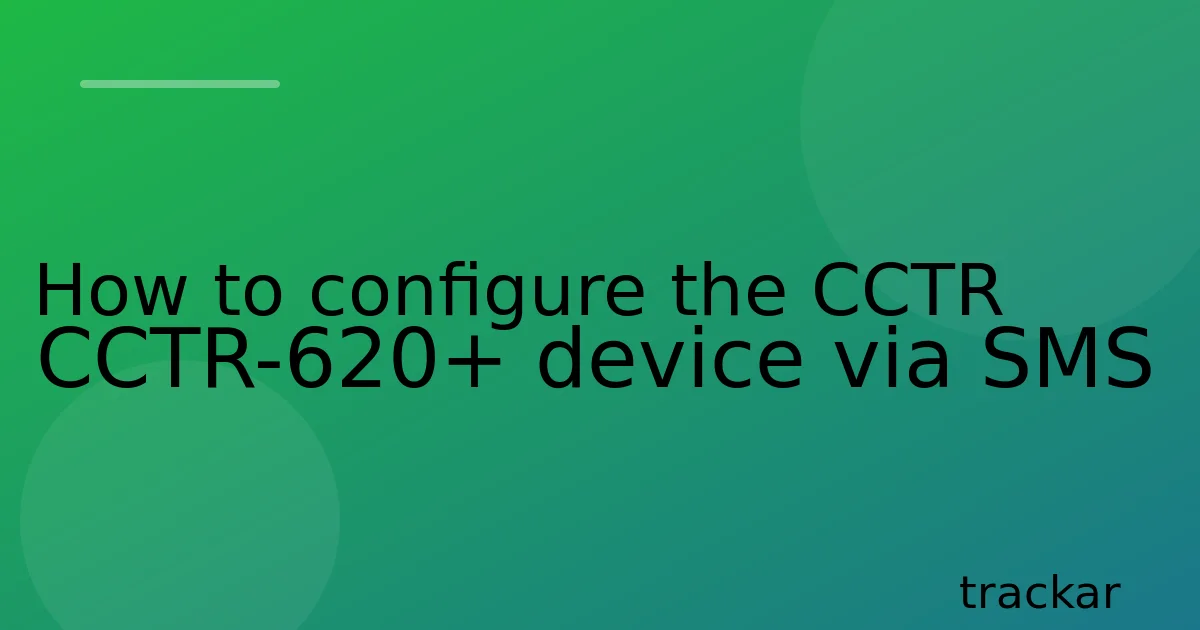 How to configure the CCTR CCTR-620+ device via SMS