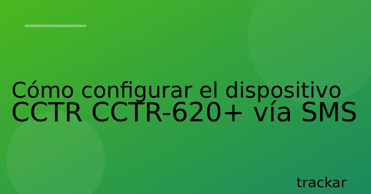 Cómo configurar el dispositivo CCTR CCTR-620+ vía SMS