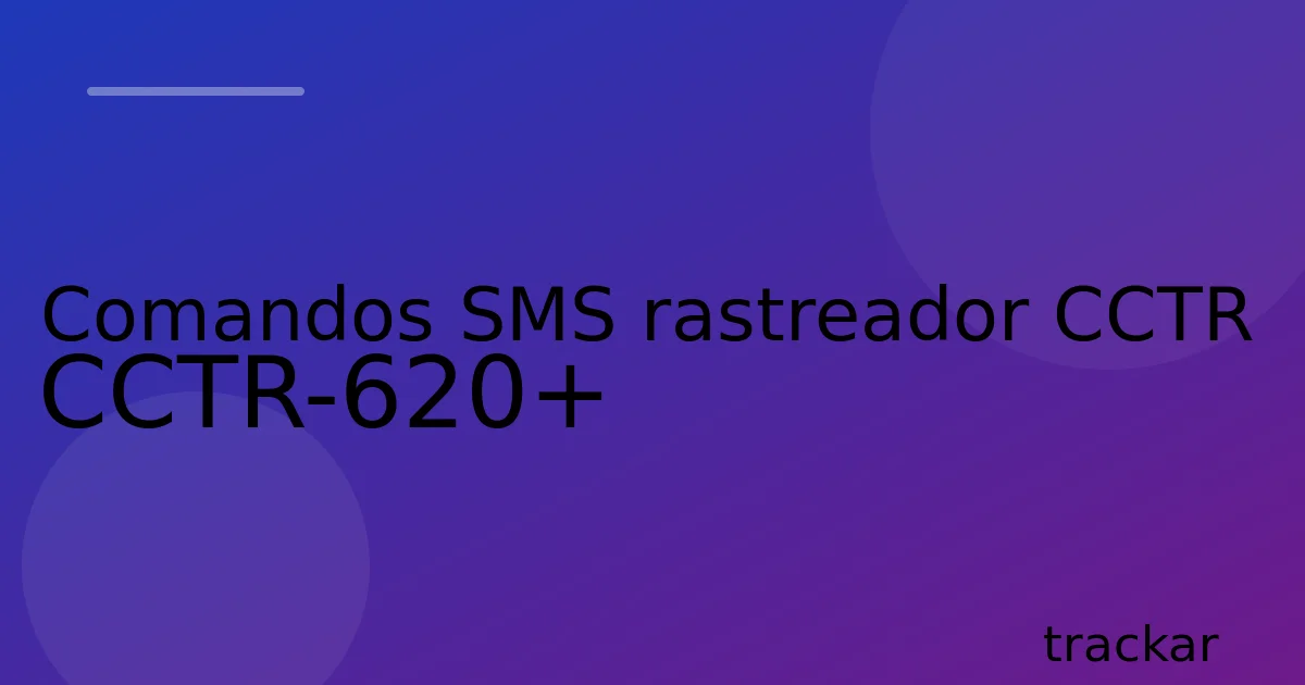 Comandos SMS rastreador CCTR CCTR-620+