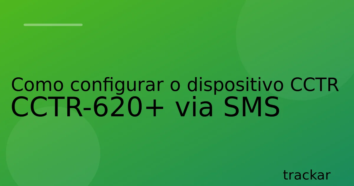 Como configurar o dispositivo CCTR CCTR-620+ via SMS