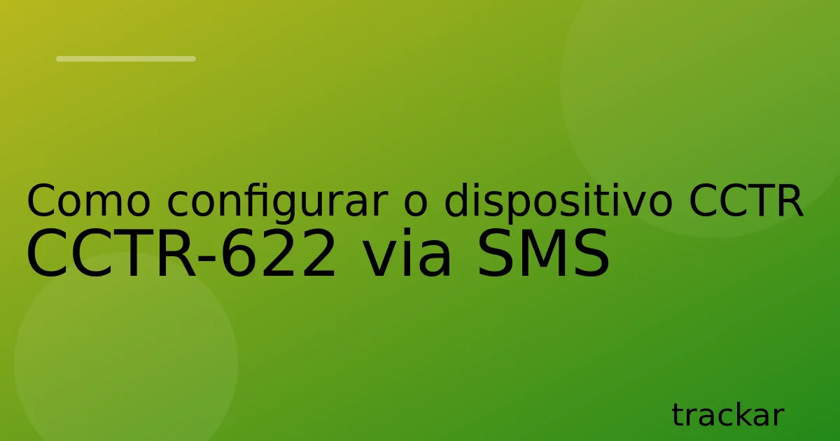 Como configurar o dispositivo CCTR CCTR-622 via SMS