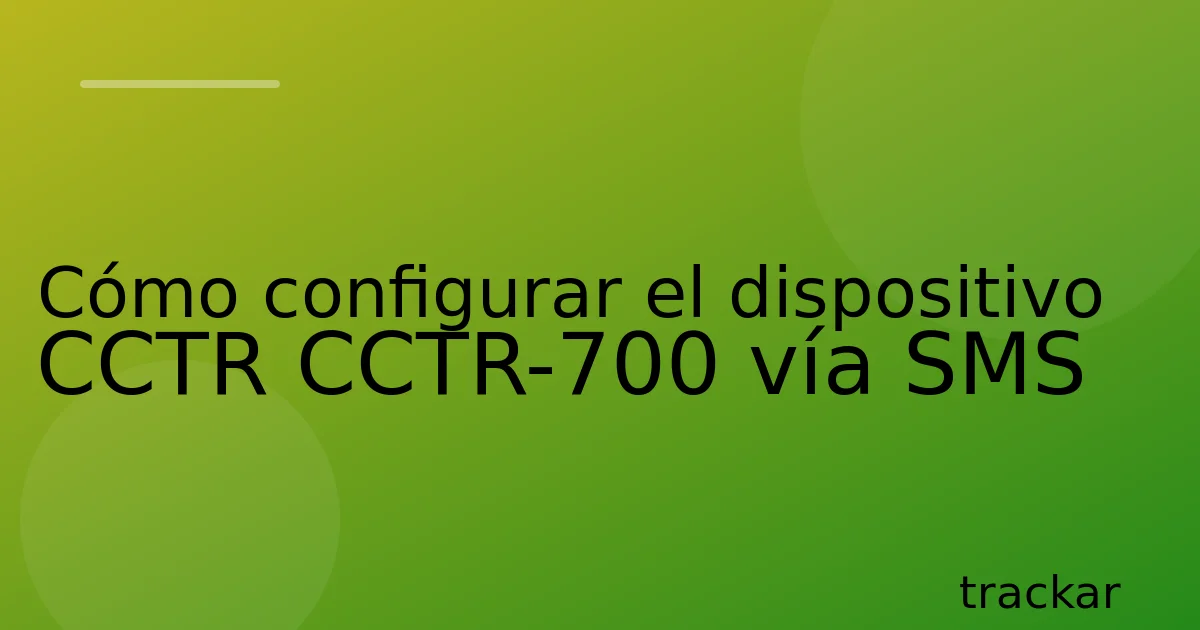 Cómo configurar el dispositivo CCTR CCTR-700 vía SMS