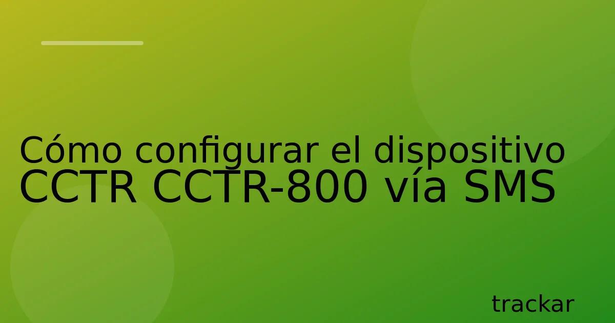Cómo configurar el dispositivo CCTR CCTR-800 vía SMS
