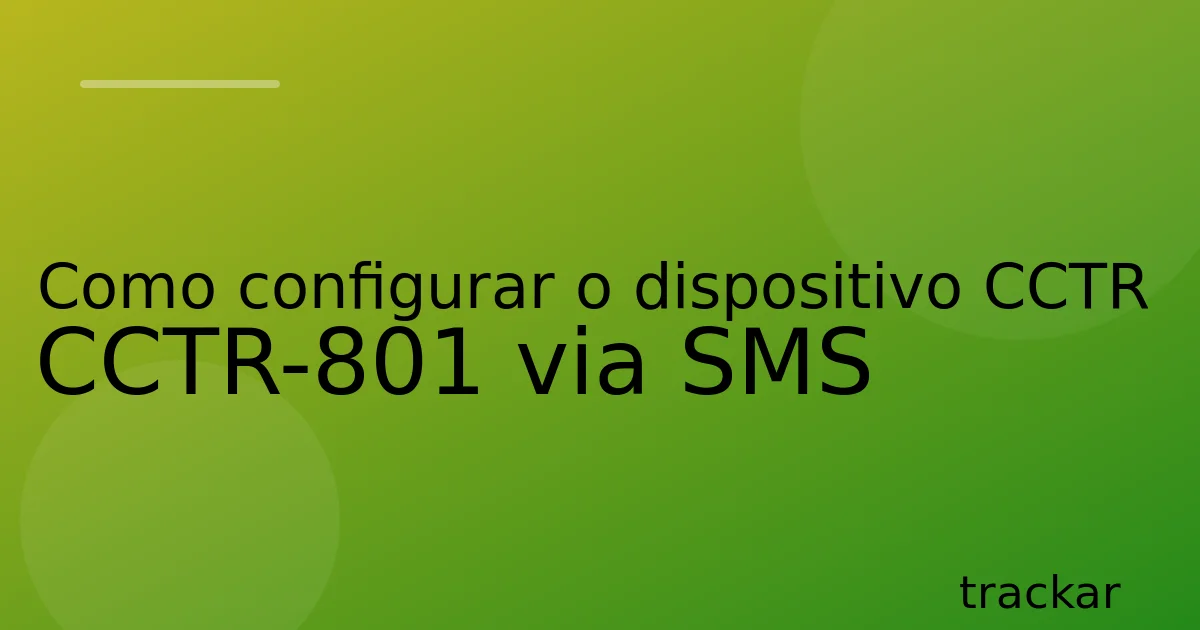 Como configurar o dispositivo CCTR CCTR-801 via SMS