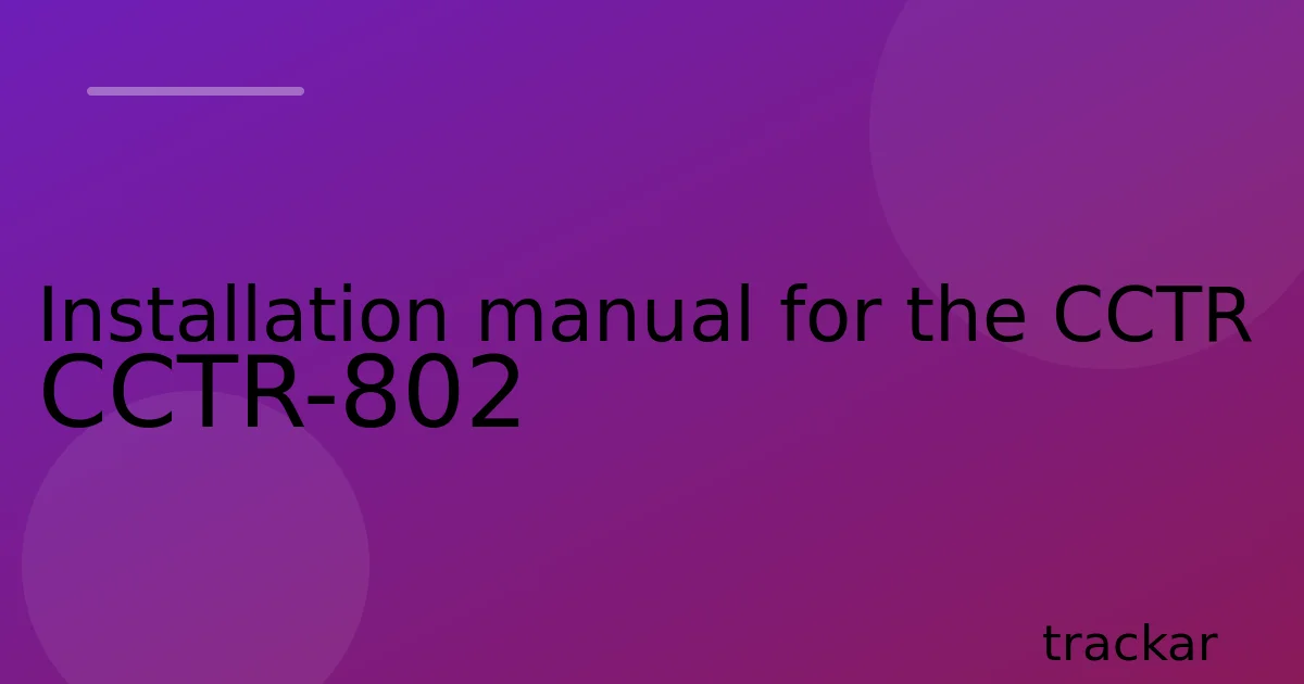 Installation manual for the CCTR CCTR-802