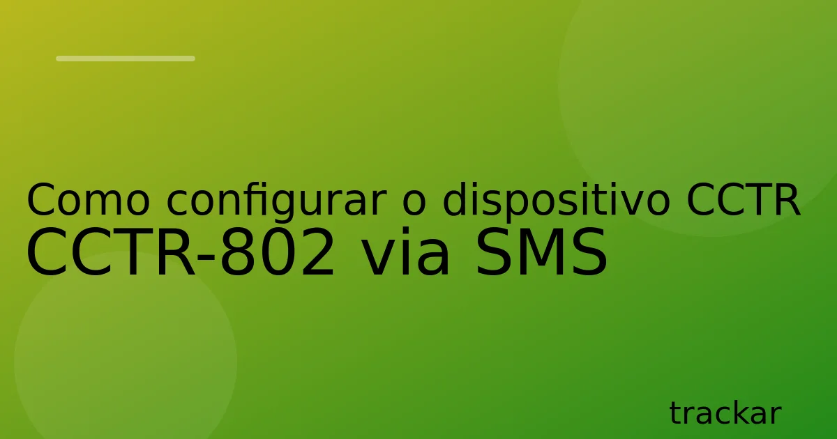 Como configurar o dispositivo CCTR CCTR-802 via SMS