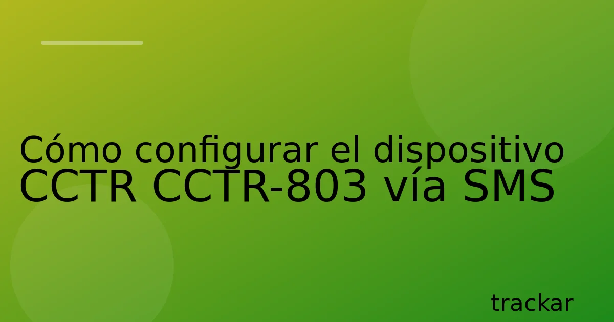 Cómo configurar el dispositivo CCTR CCTR-803 vía SMS