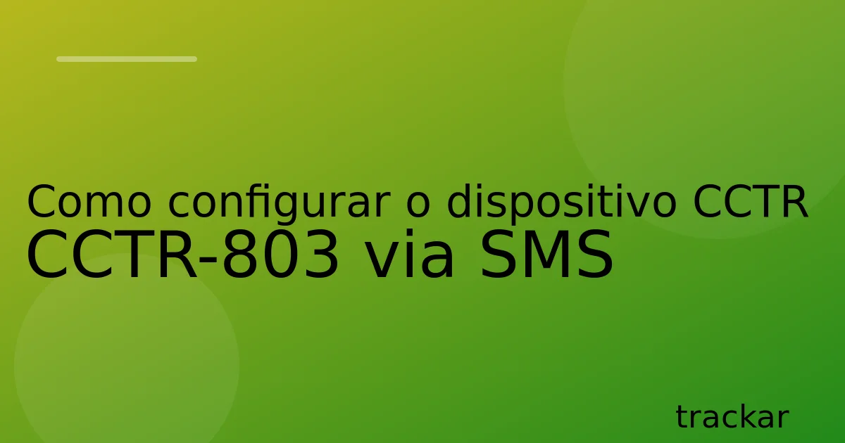 Como configurar o dispositivo CCTR CCTR-803 via SMS