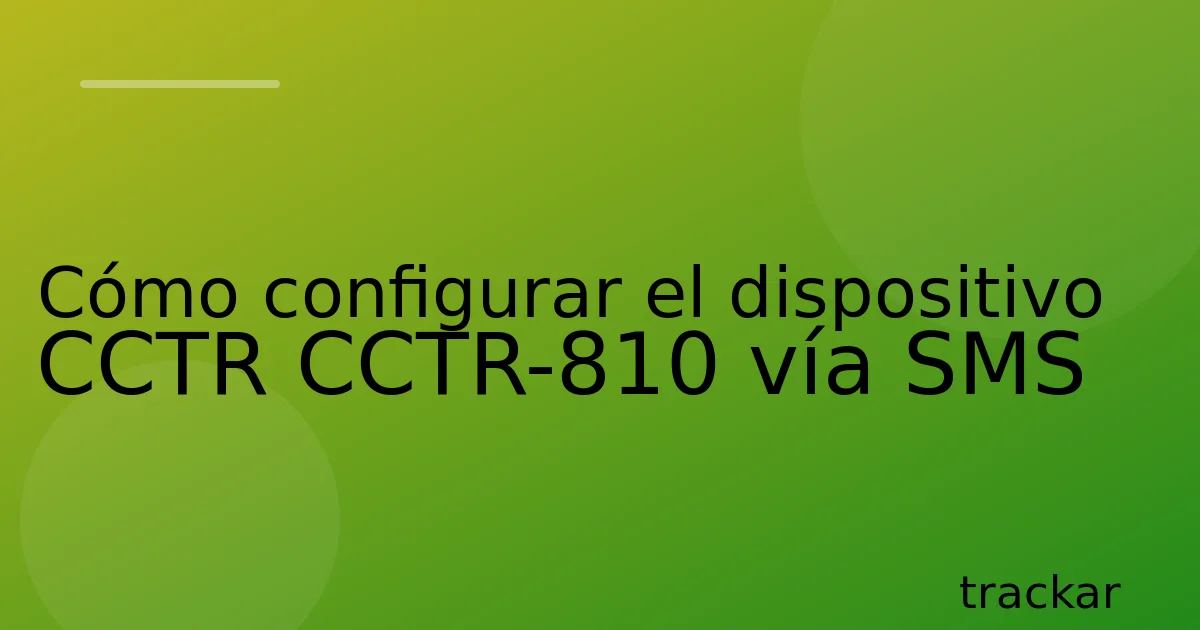 Cómo configurar el dispositivo CCTR CCTR-810 vía SMS