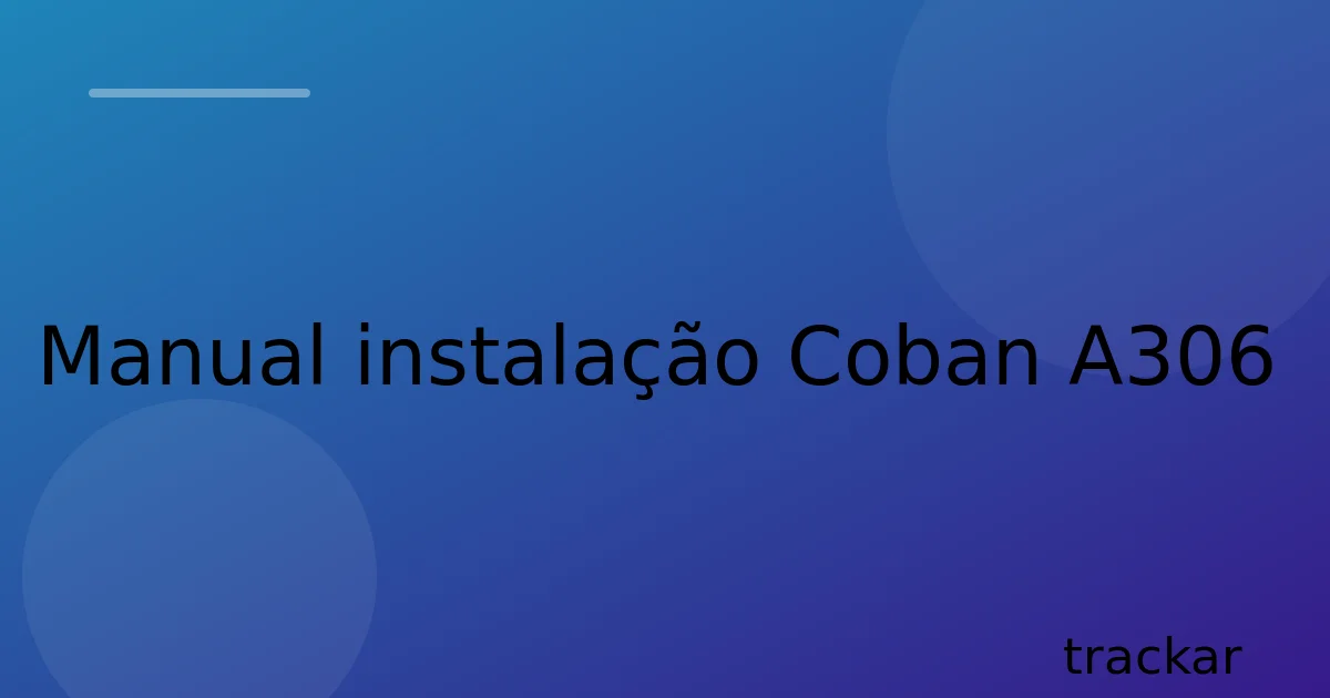 Manual instalação Coban A306