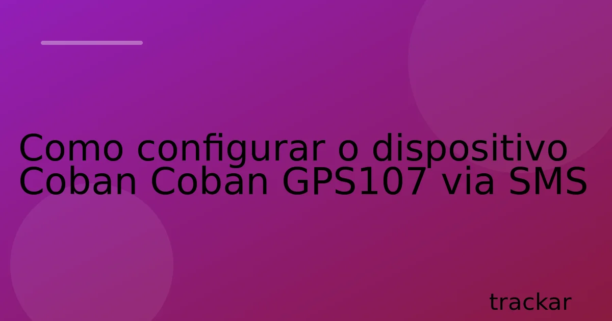 Como configurar o dispositivo Coban Coban GPS107 via SMS