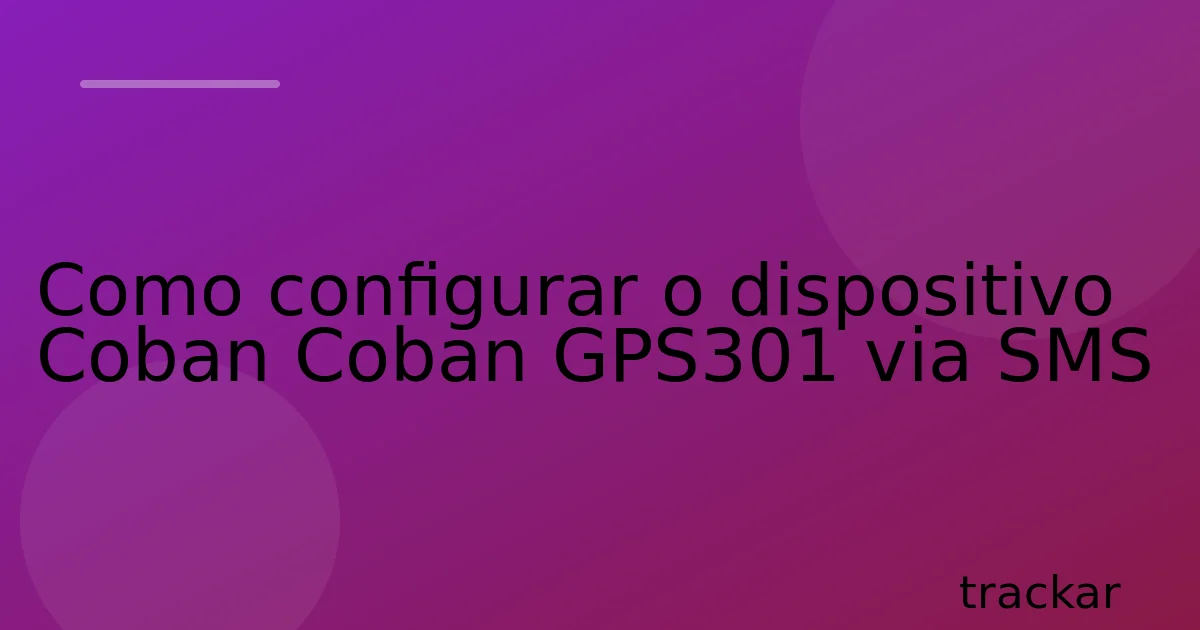 Como configurar o dispositivo Coban Coban GPS301 via SMS