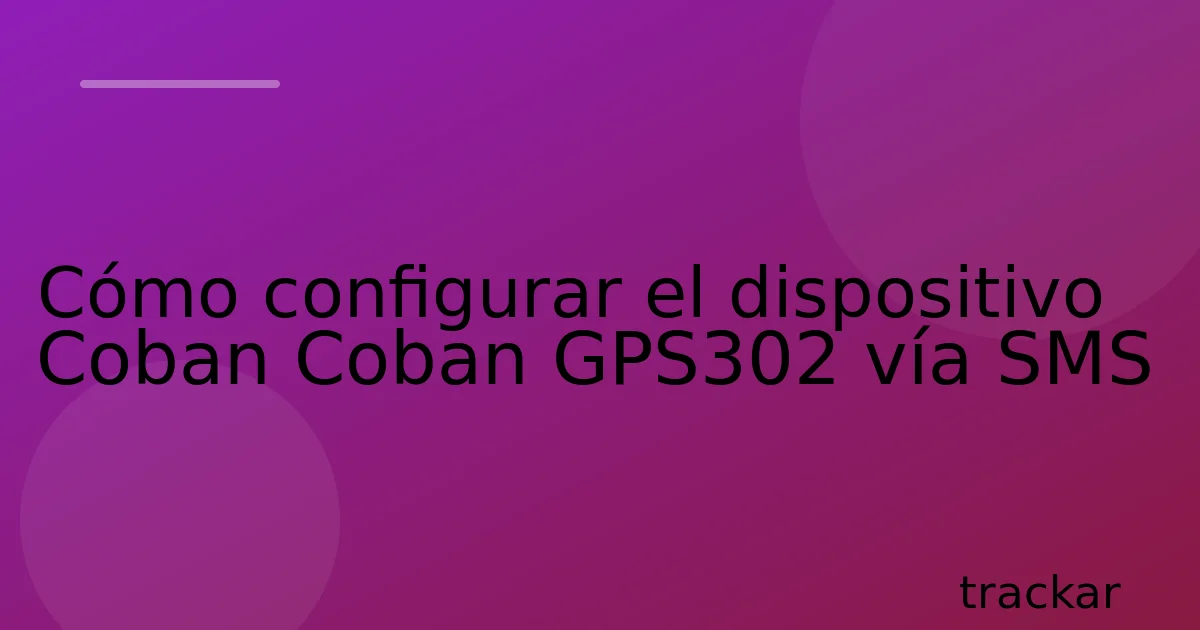 Cómo configurar el dispositivo Coban Coban GPS302 vía SMS