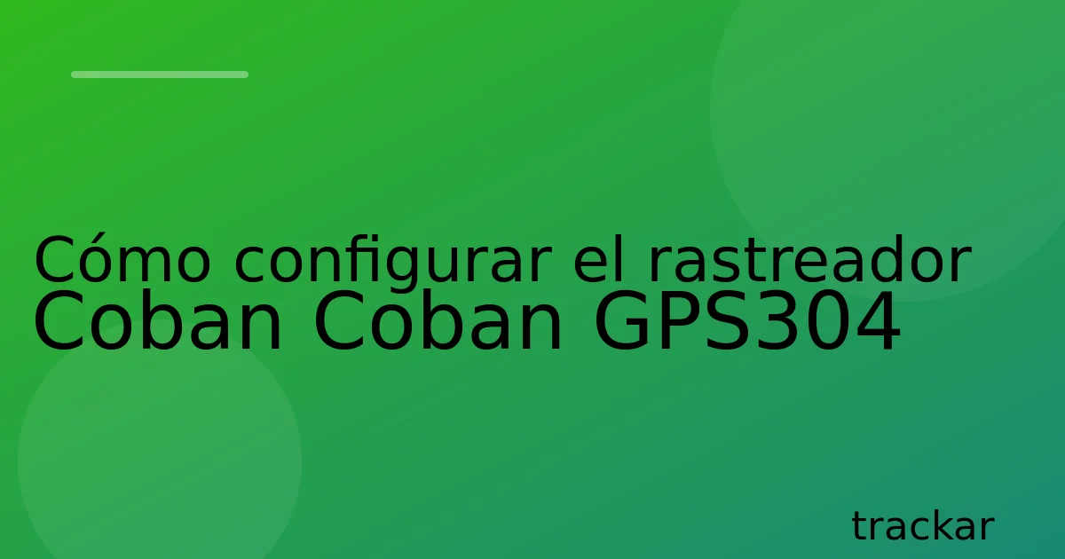 Cómo configurar el rastreador Coban Coban GPS304