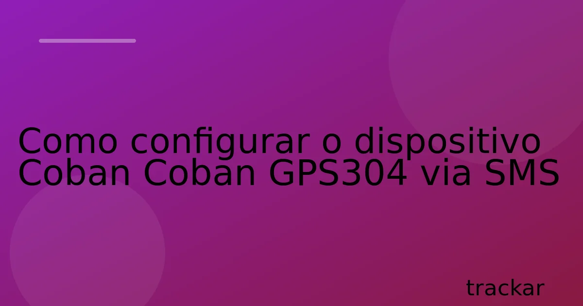 Como configurar o dispositivo Coban Coban GPS304 via SMS