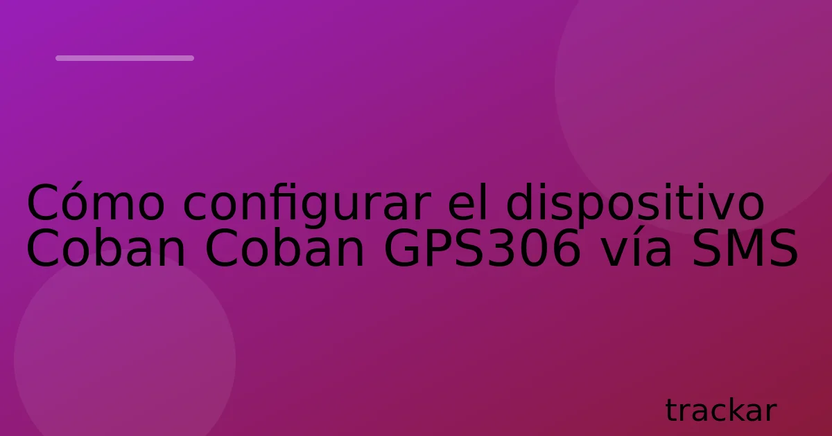 Cómo configurar el dispositivo Coban Coban GPS306 vía SMS