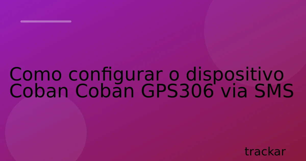 Como configurar o dispositivo Coban Coban GPS306 via SMS