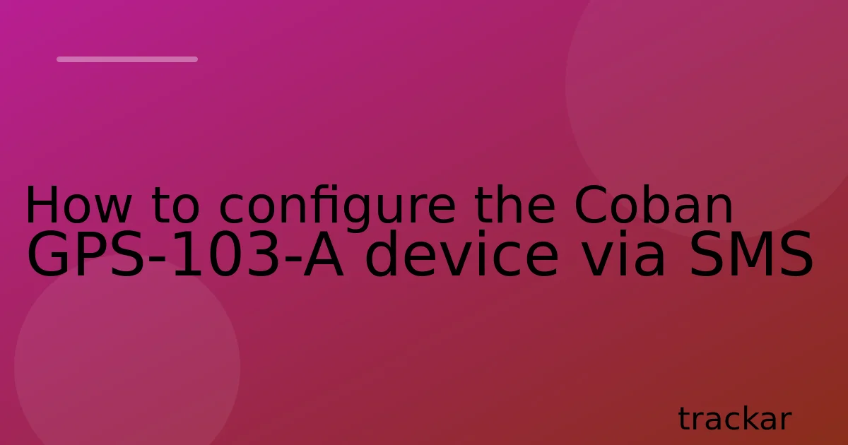 How to configure the Coban GPS-103-A device via SMS