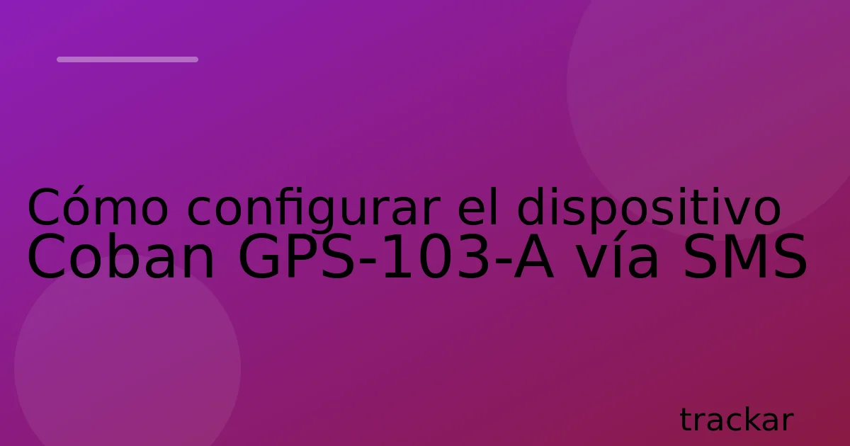 Cómo configurar el dispositivo Coban GPS-103-A vía SMS