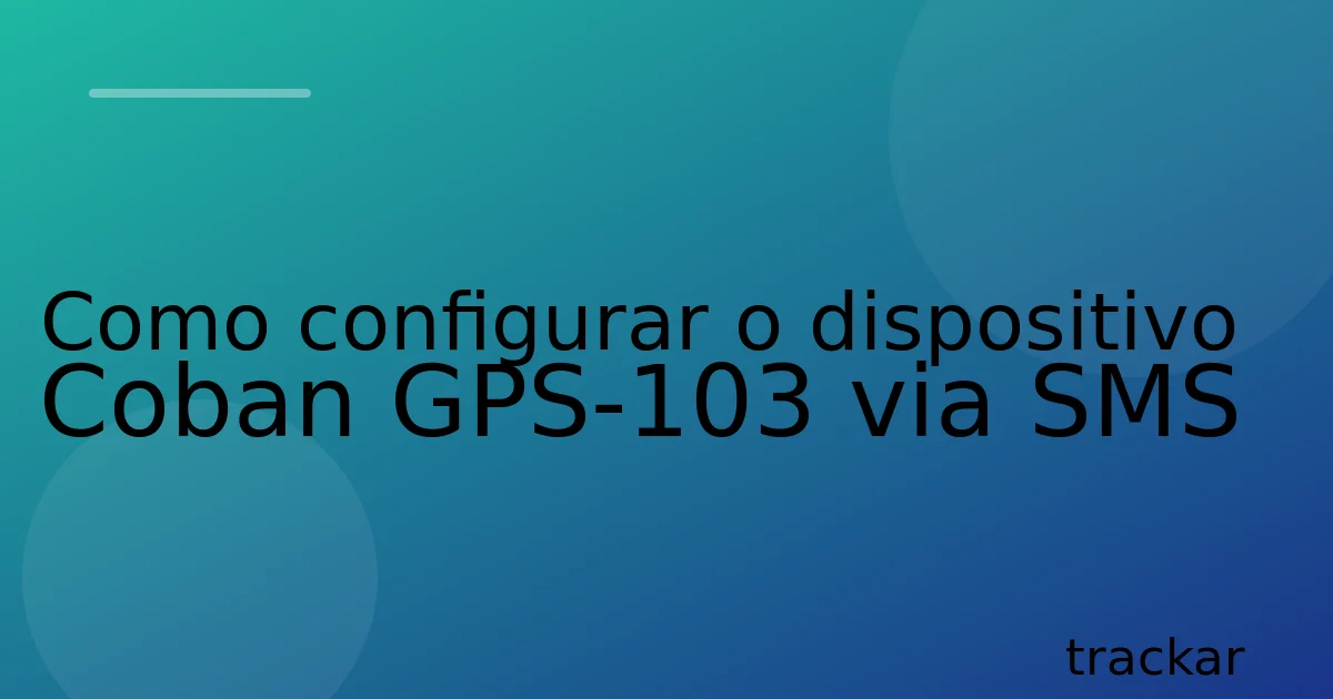 Como configurar o dispositivo Coban GPS-103 via SMS