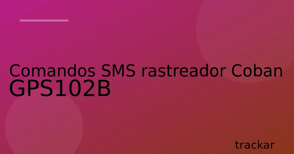 Comandos SMS rastreador Coban GPS102B