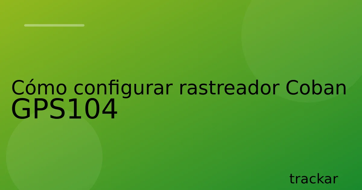 Cómo configurar rastreador Coban GPS104