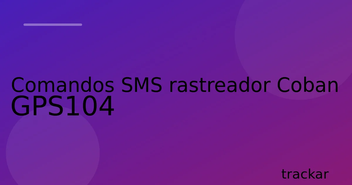 Comandos SMS rastreador Coban GPS104