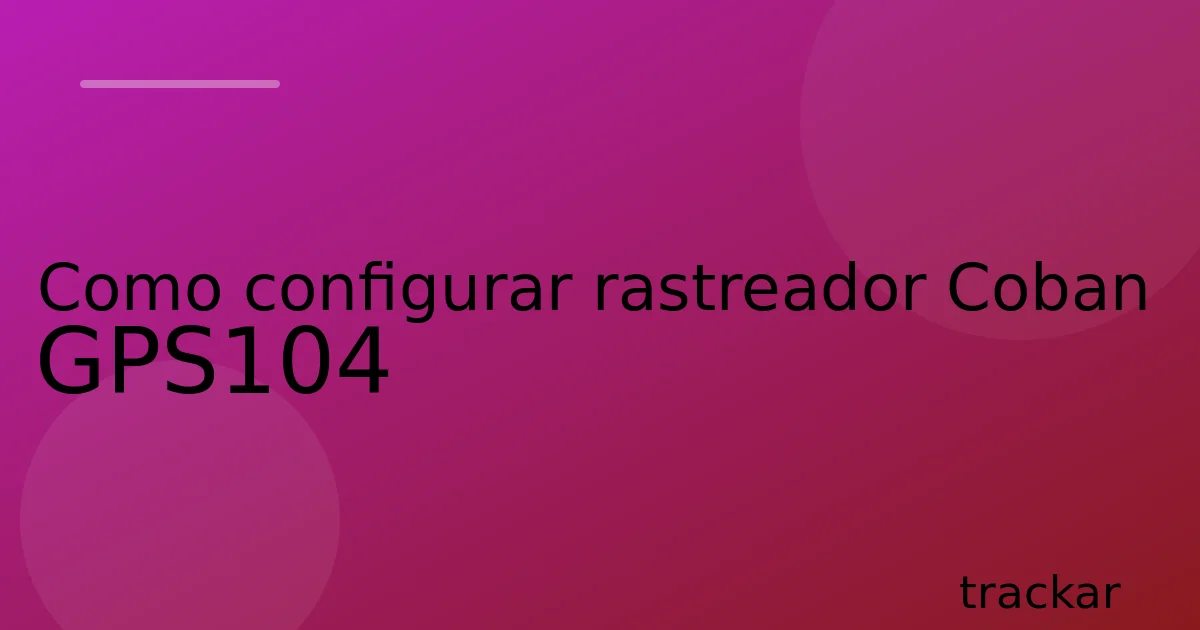 Como configurar rastreador Coban GPS104