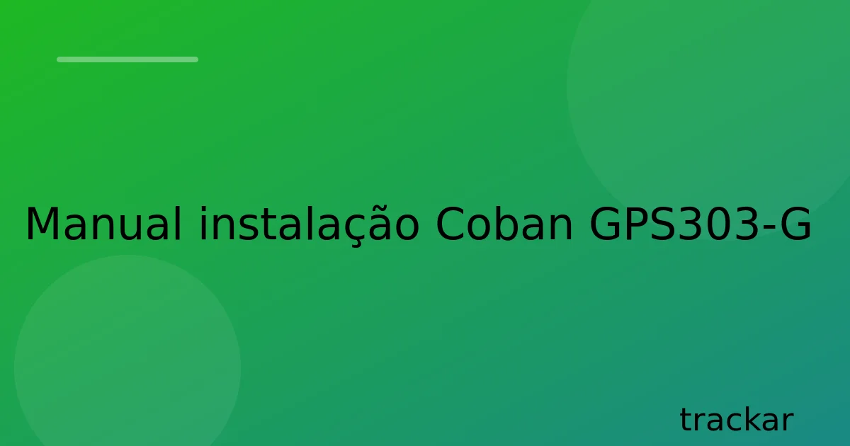 Manual instalação Coban GPS303-G
