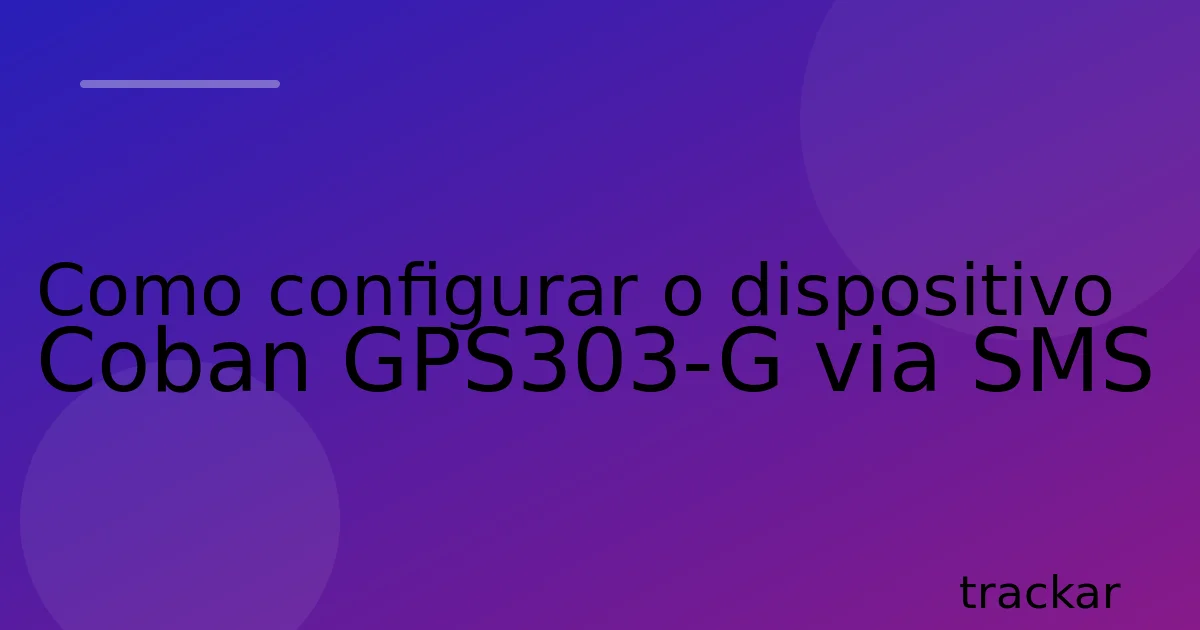 Como configurar o dispositivo Coban GPS303-G via SMS