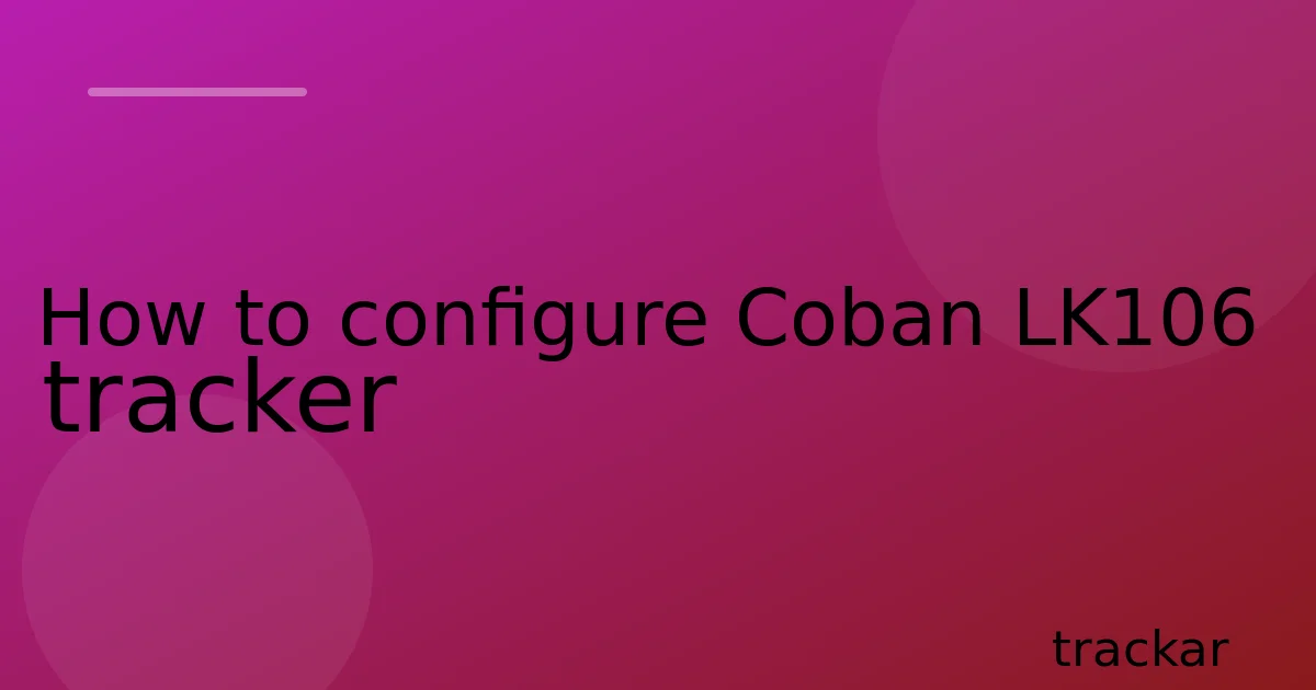 How to configure Coban LK106 tracker