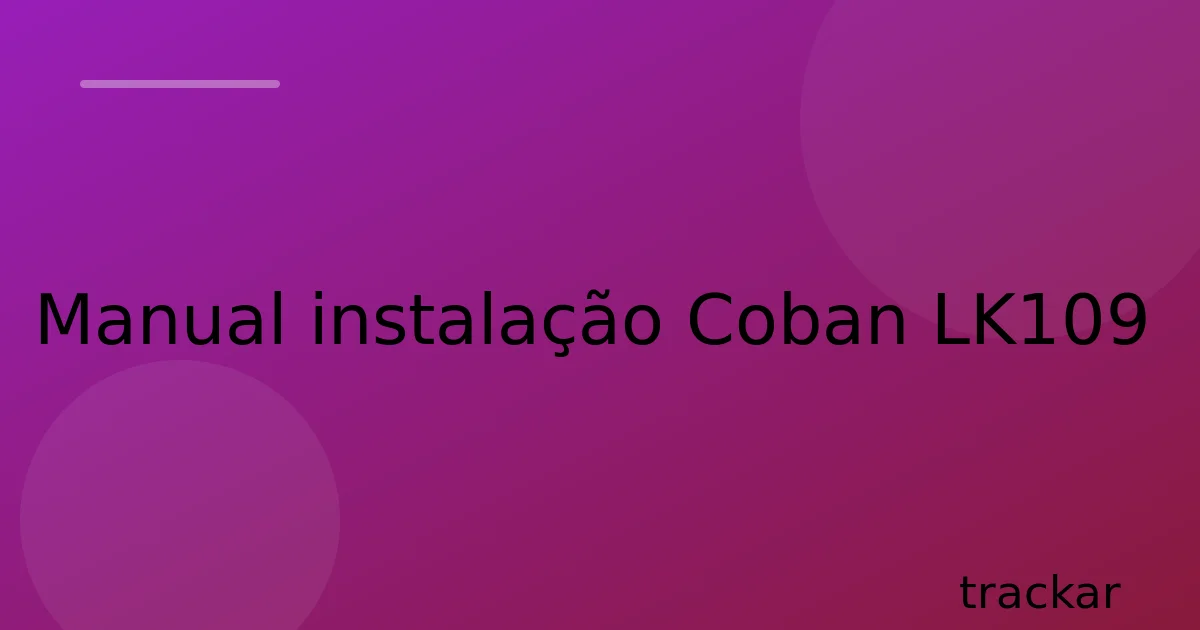Manual instalação Coban LK109