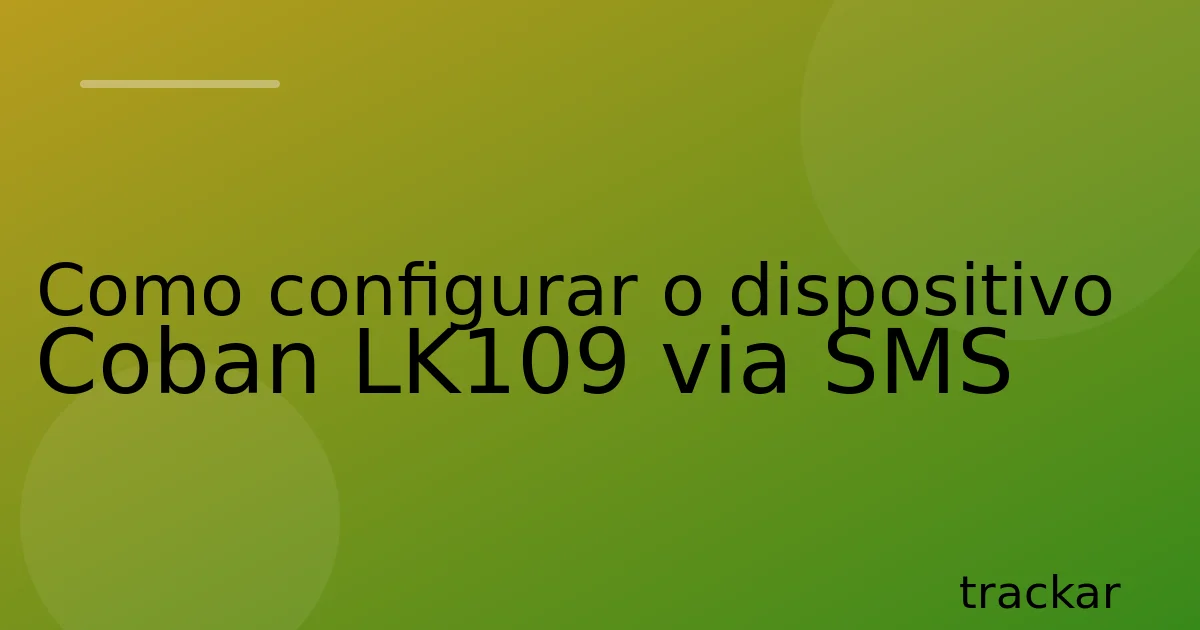 Como configurar o dispositivo Coban LK109 via SMS