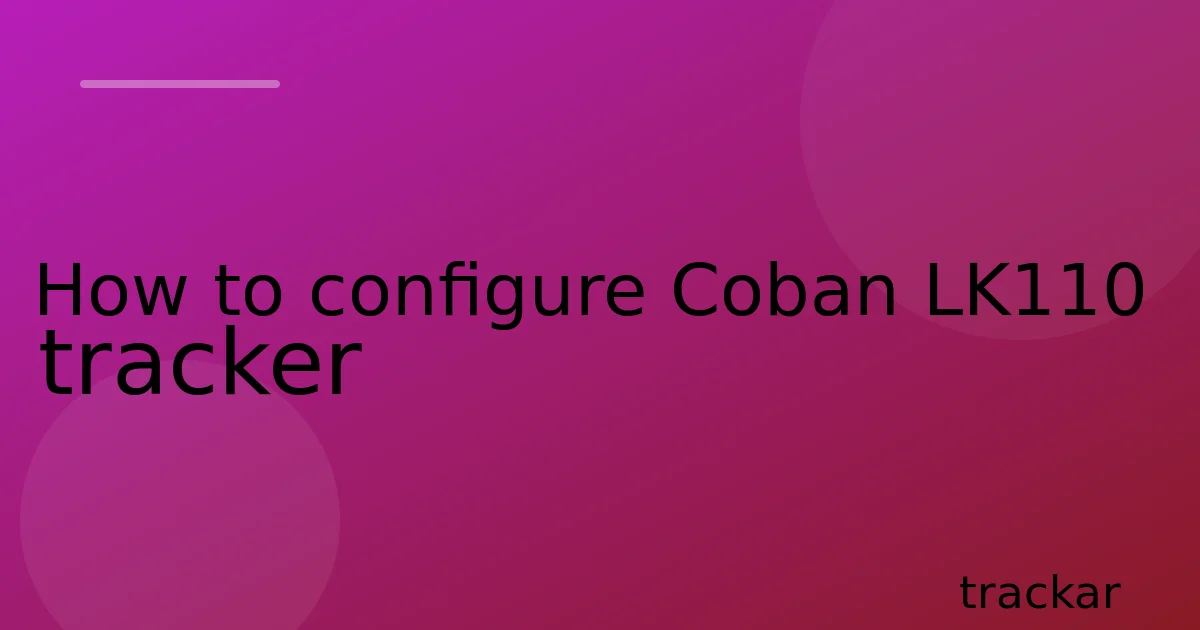 How to configure Coban LK110 tracker