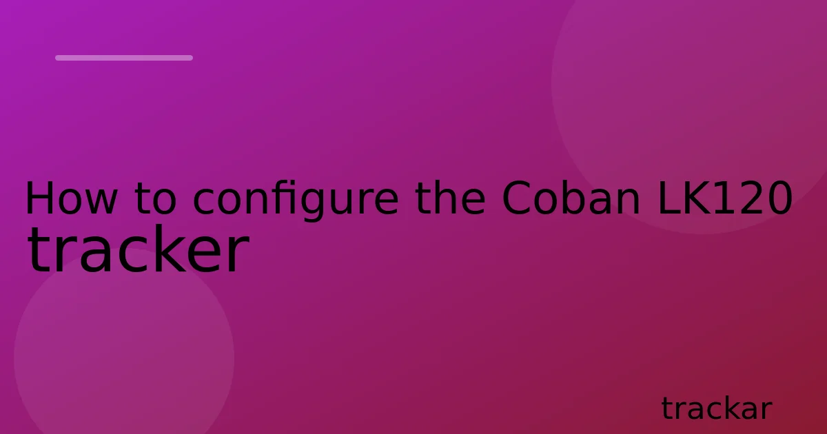 How to configure the Coban LK120 tracker