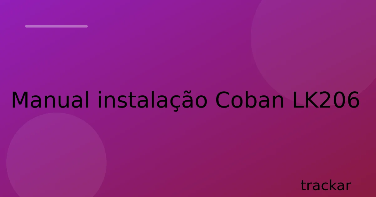 Manual instalação Coban LK206