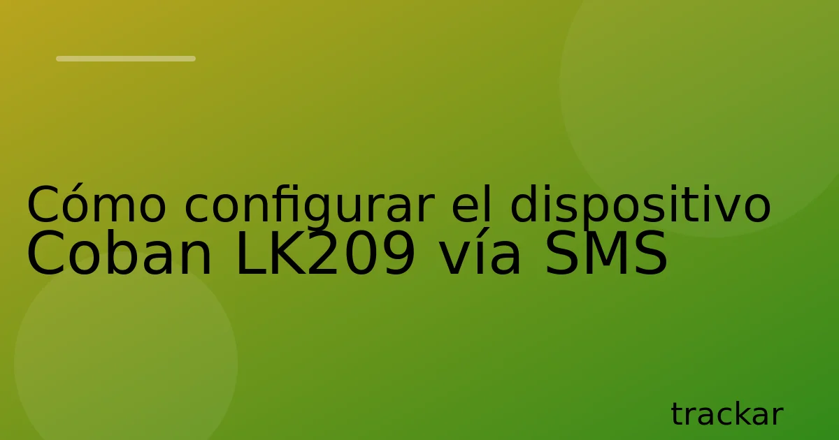 Cómo configurar el dispositivo Coban LK209 vía SMS