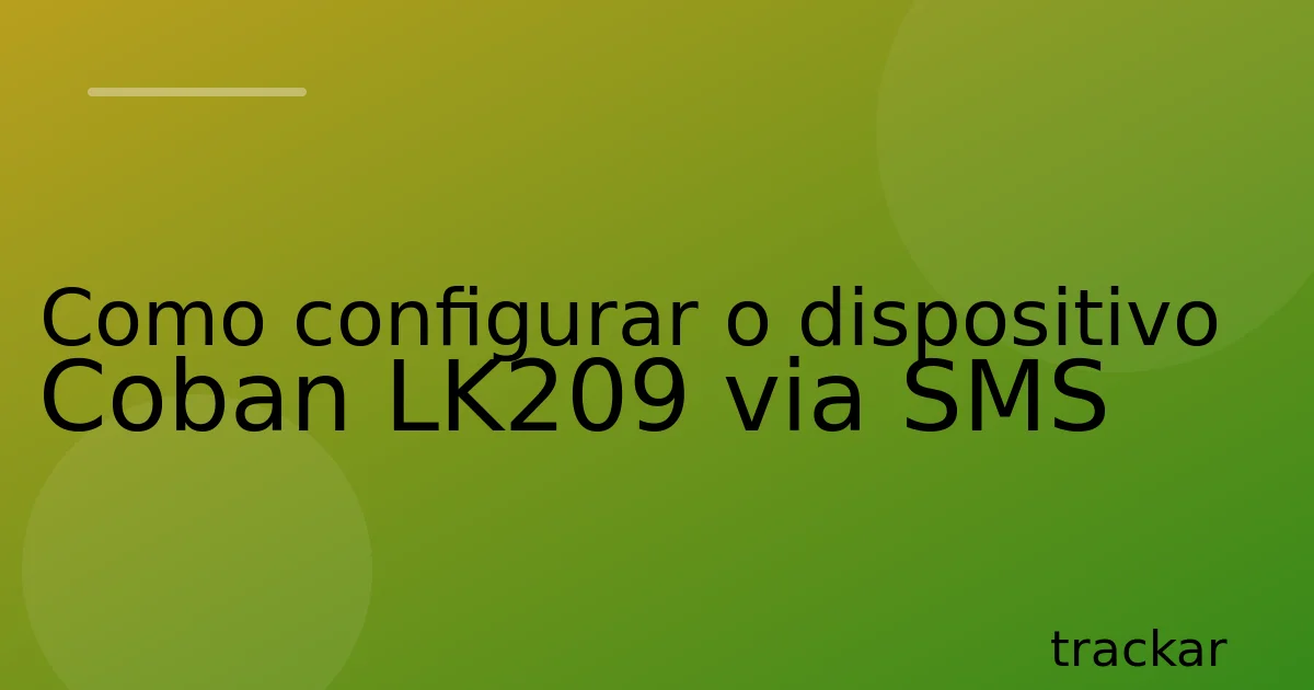 Como configurar o dispositivo Coban LK209 via SMS