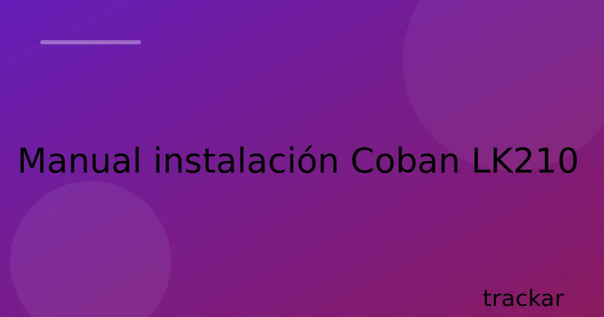 Manual instalación Coban LK210