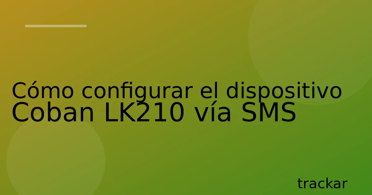 Cómo configurar el dispositivo Coban LK210 vía SMS