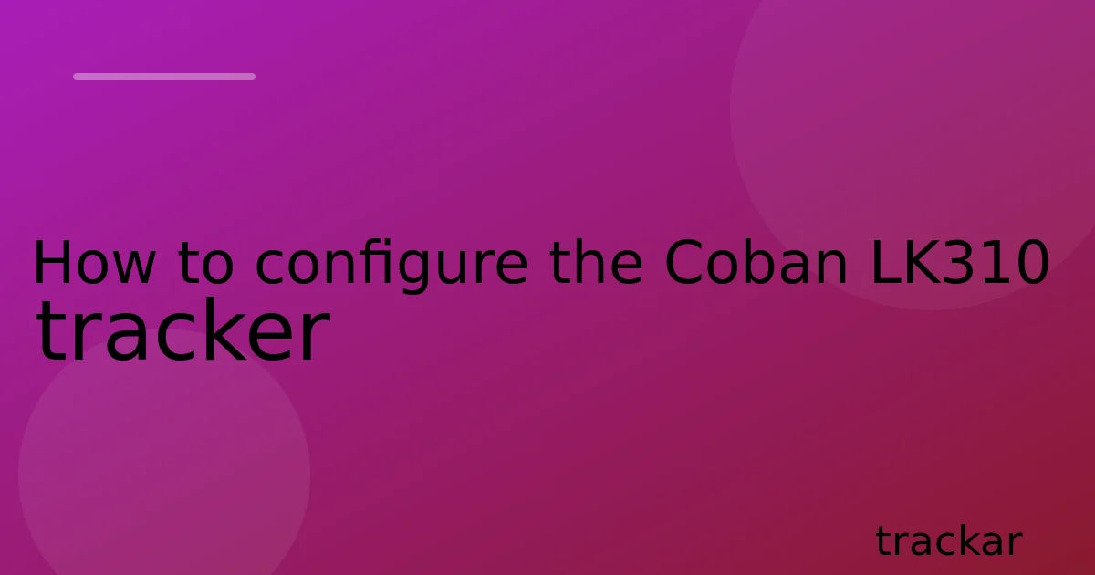 How to configure the Coban LK310 tracker