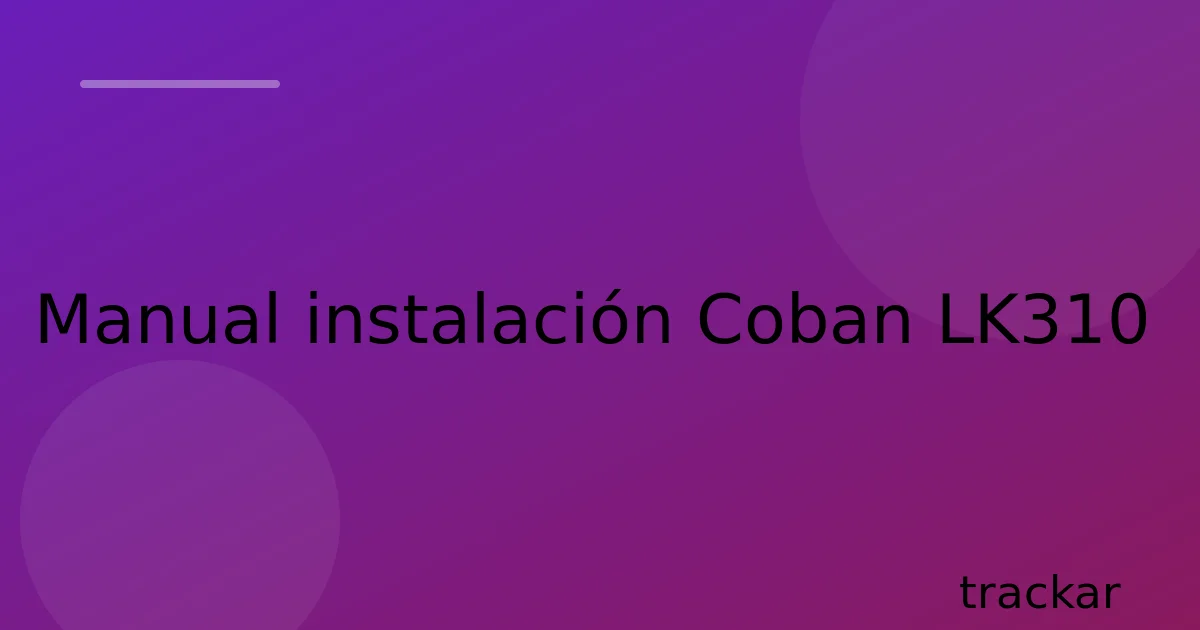 Manual instalación Coban LK310