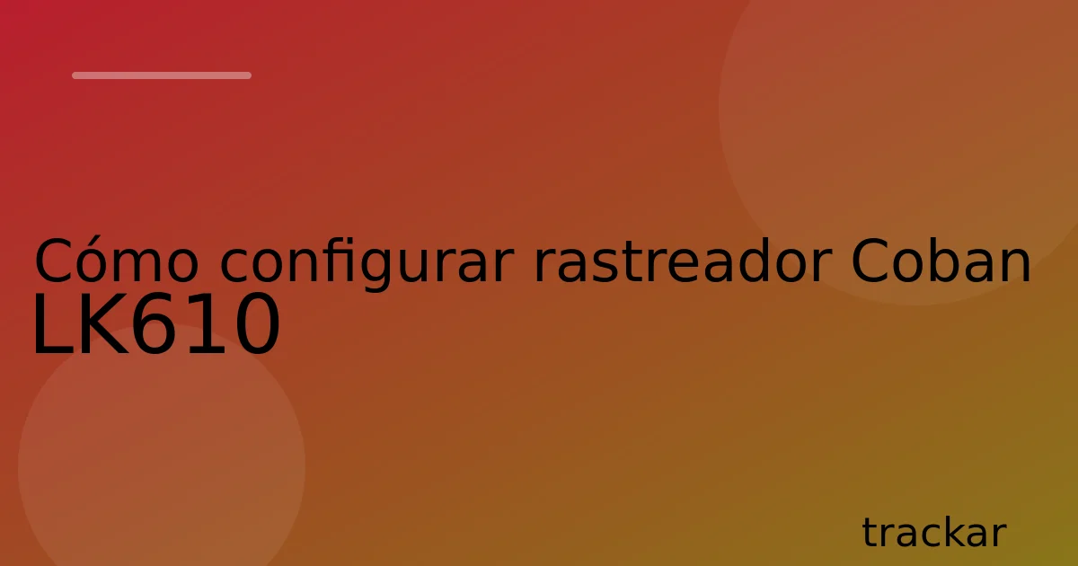Cómo configurar rastreador Coban LK610
