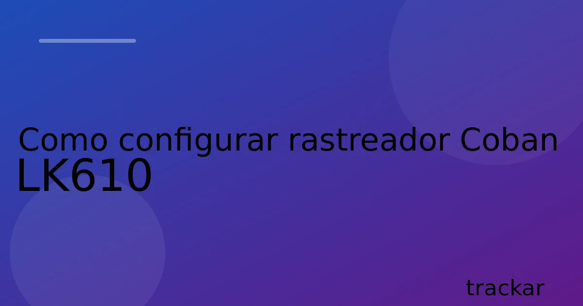 Como configurar rastreador Coban LK610