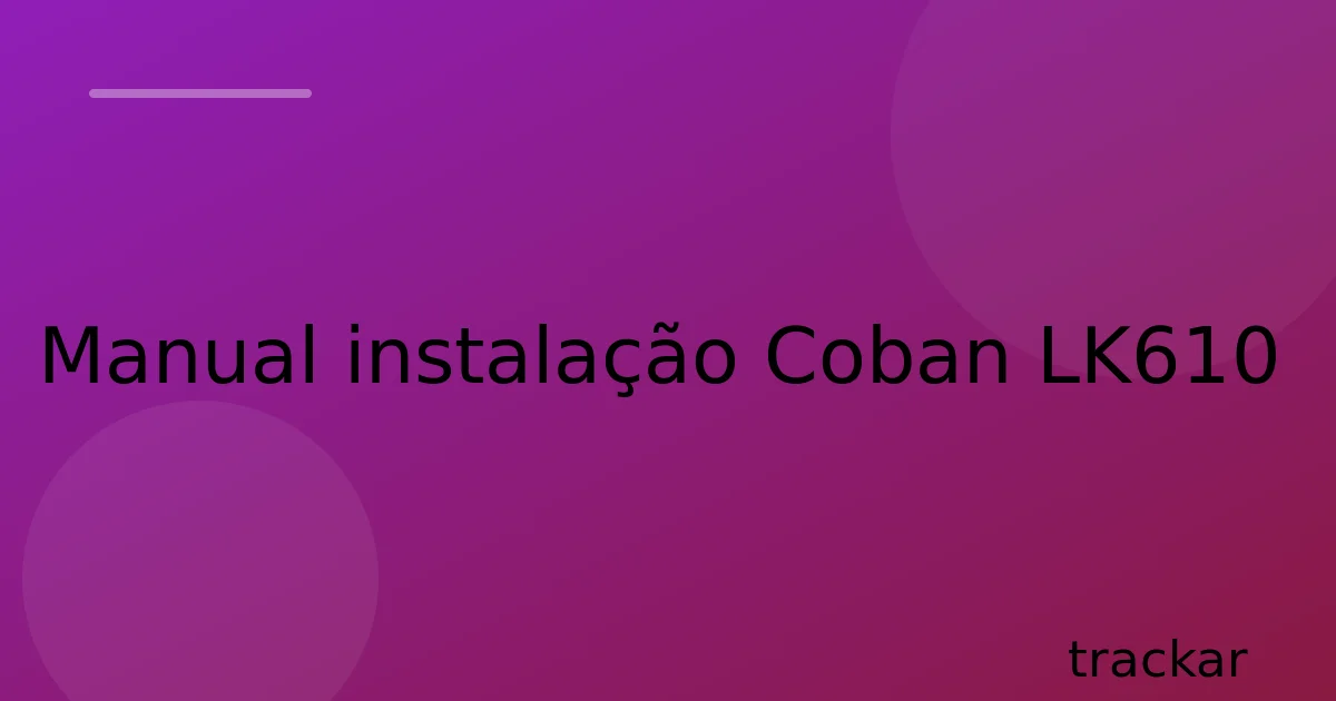 Manual instalação Coban LK610