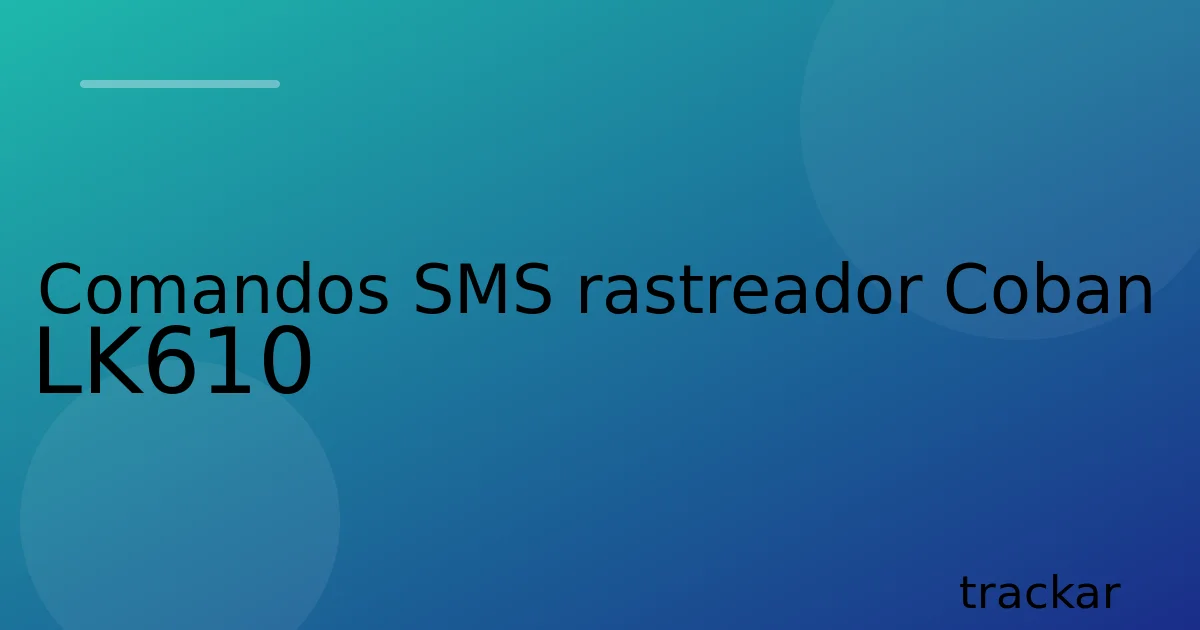 Comandos SMS rastreador Coban LK610