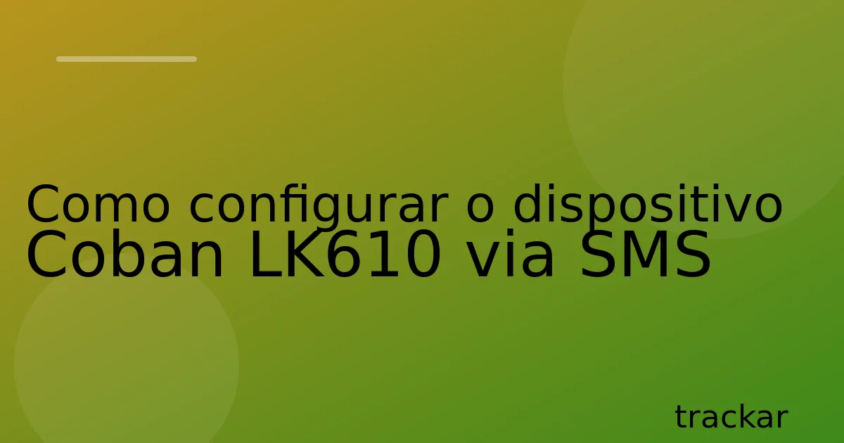Como configurar o dispositivo Coban LK610 via SMS