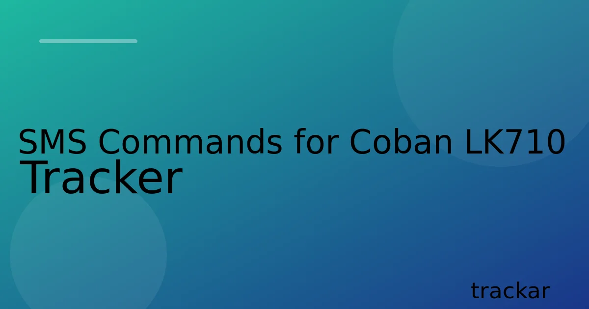 SMS Commands for Coban LK710 Tracker