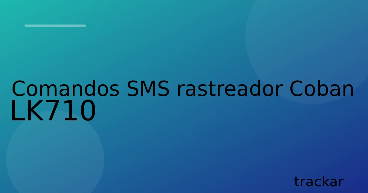 Comandos SMS rastreador Coban LK710