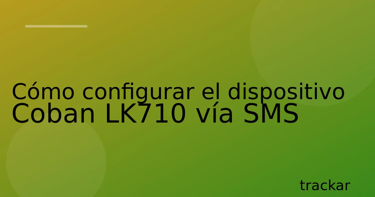Cómo configurar el dispositivo Coban LK710 vía SMS
